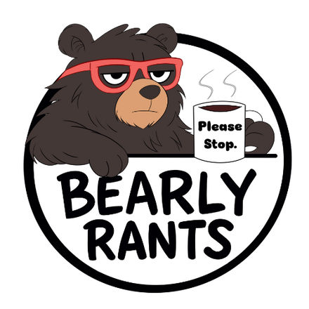 Bearly Rants